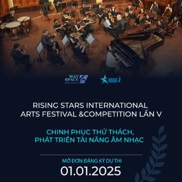 RISING STARS INTERNATIONAL ARTS FESTIVAL & COMPETITION LẦN V – CHINH PHỤC THỬ THÁCH, PHÁT TRIỂN TÀI NĂNG ÂM NHẠC